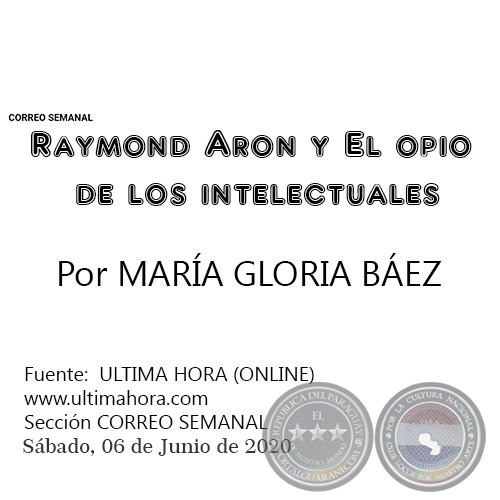 RAYMOND ARON Y EL OPIO DE LOS INTELECTUALES - Por MARA GLORIA BEZ - Sbado, 06 de Junio de 2020